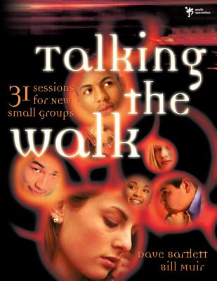 Talking the Walk: 31 Sessions for New Small Groups - Bartlett, Dave, and Muir, Bill