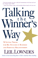 Talking the Winner's Way: 92 Little Tricks for Big Success in Business and Personal Relationships
