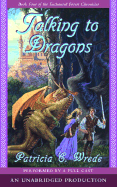 Talking to Dragons: Book Four of the Enchanted Forest Chronicles