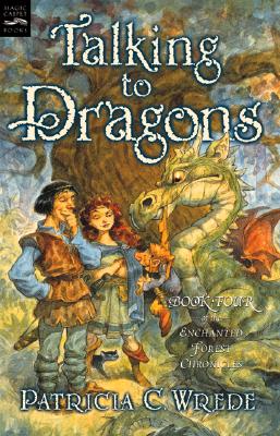 Talking to Dragons: The Enchanted Forest Chronicles, Book Four - Wrede, Patricia C