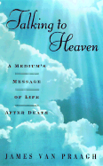 Talking to Heaven: A Medium's Message of Life After Death - Van Praagh, James (Read by)