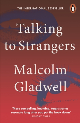 Talking to Strangers: What We Should Know about the People We Don't Know - Gladwell, Malcolm