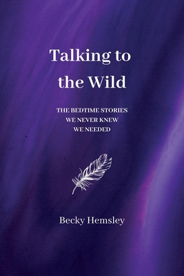 Talking to the Wild: The bedtime stories we never knew we needed - Hemsley