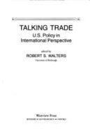 Talking Trade: U.S. Policy in International Perspective