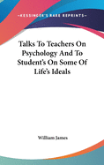 Talks To Teachers On Psychology And To Student's On Some Of Life's Ideals