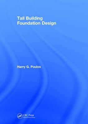 Tall Building Foundation Design - Poulos, Harry G.