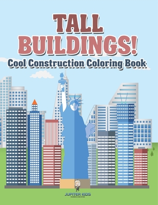 Tall Buildings! Cool Construction Coloring Book - Jupiter Kids