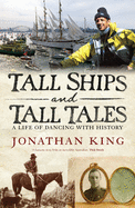 Tall Ships and Tall Tales: A Life of Dancing with History