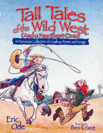 Tall Tales of the Wild West: A Humorous Collection of Cowboy Poems and Songs - Ode, Eric