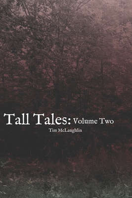 Tall Tales: Volume Two - McLaughlin, Tim, Jr.