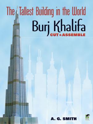 Tallest Building in the World: Cut & Assemble - Burj Khalifa - Smith, A. G.