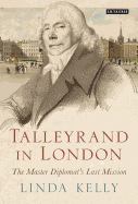 Talleyrand in London: The Master Diplomat's Last Mission