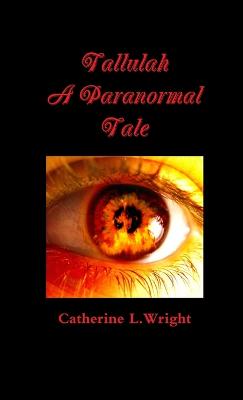 Tallulah-A Paranormal Tale - Wright, Catherine