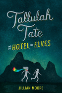 Tallulah Tate and the Hotel for Elves