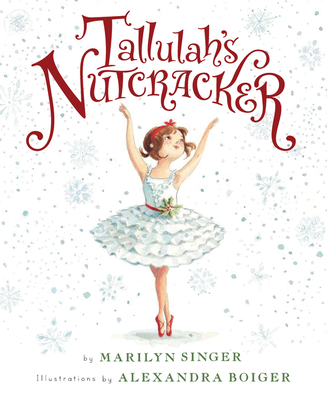 Tallulah's Nutcracker: A Christmas Holiday Book for Kids - Singer, Marilyn