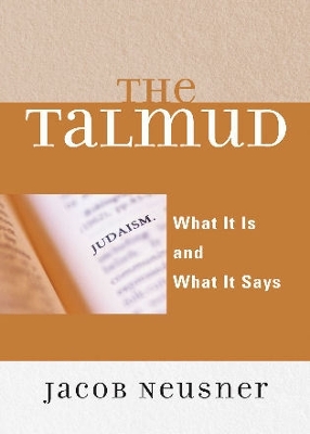 Talmud: What It Is and What It Says - Neusner, Jacob, PhD