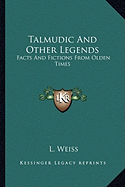 Talmudic And Other Legends: Facts And Fictions From Olden Times