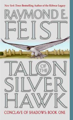 Talon of the Silver Hawk: Conclave of Shadows: Book One - Feist, Raymond E