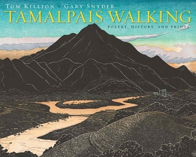 Tamalpais Walking: Poetry, History, and Prints - Killion, Tom, and Snyder, Gary