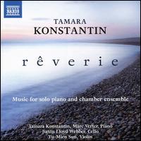 Tamara Konstantin: Rverie - Music for solo piano and chamber ensemble - Jiaxin Lloyd Webber (cello); Marc Verter (piano); Tamara Konstantin (piano); Yu-Mien Sun (violin)