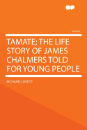 Tamate; The Life Story of James Chalmers Told for Young People