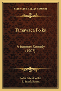 Tamawaca Folks: A Summer Comedy (1907)