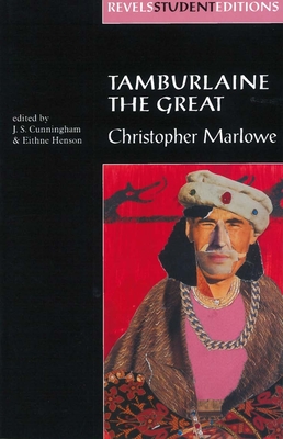 Tamburlaine the Great (Revels Student Edition): Christopher Marlowe - Cunningham, J S (Editor), and Henson, Eithne (Editor)