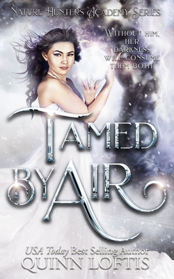 Tamed by Air: Book 4 of the Nature Hunters Academy Series - Loftis, Quinn