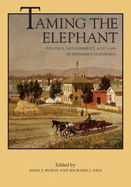 Taming the Elephant: Politics, Government, and Law in Pioneer California Volume 4