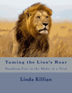 Taming the Lion's Roar: Handling Fear in the Midst of a Trial