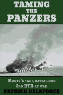 Taming the Panzers: Monty's Tank Battalions 3rd Rtr at War