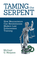 Taming the Serpent: How Neuroscience Can Revolutionize Modern Law Enforcement Training