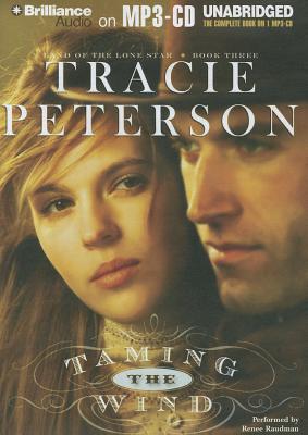 Taming the Wind - Peterson, Tracie, and Raudman, Renee (Read by)