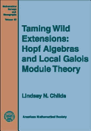 Taming Wild Extensions: Hopf Algebras and Local Galois Module Theory