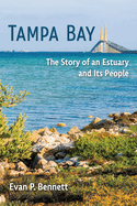 Tampa Bay: The Story of an Estuary and Its People