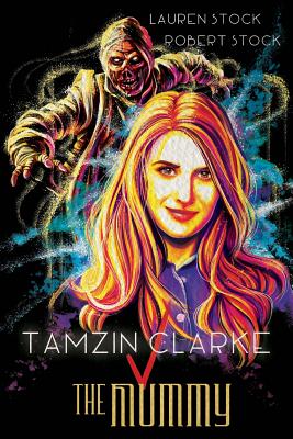 Tamzin Clarke v the Mummy - Stock, Robert, PhD, and Stock, Lauren