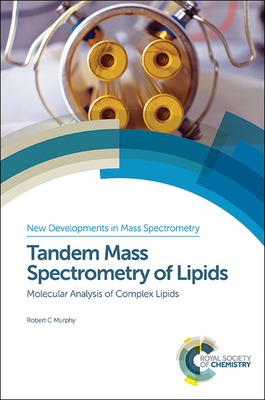 Tandem Mass Spectrometry of Lipids: Molecular Analysis of Complex Lipids - Murphy, Robert C