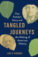 Tangled Journeys: One Family's Story and the Making of American History