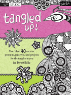 Tangled Up!: More Than 40 Creative Prompts, Patterns, and Projects for the Tangler in You
