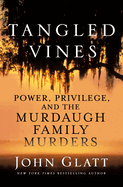 Tangled Vines: Power, Privilege and the Murdaugh Family Murders