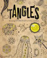 Tangles: Amazing Zendoodles to Color and Draw
