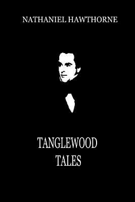 Tanglewood Tales - Hawthorne, Nathaniel