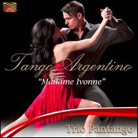 Tango Argentino: Madame Ivonne - Trio Pantango