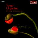 Tango Organtino: Rhythm and Groove for organ - Martin Heini (organ)