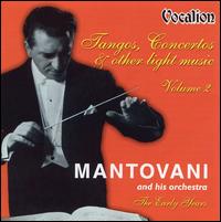 Tangos, Concertos & Other Light Music: The Early Years, Vol. 2 - Mantovani & His Orchestra