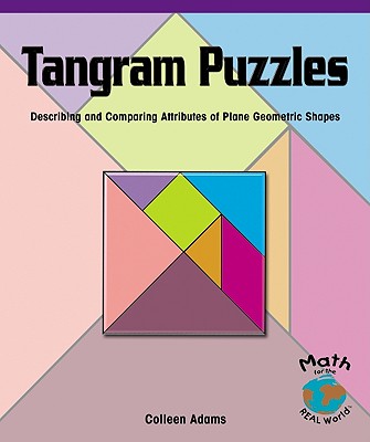 Tangram Puzzles: Describing and Comparing Attributes of Plane Geometric Shapes - Adams, Colleen