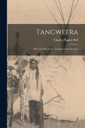 Tangweera: Life and Adventures Among Gentle Savages
