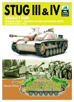 Tank Craft 44 Stug III Assault Gun: German Army, Waffen-SS and Luftwaffe Units Eastern Front, 1944 - Oliver, Dennis