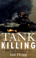 Tank Killing: Anti-Tank Warfare by Men and Machines