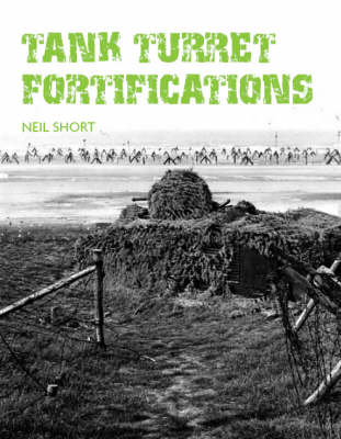 Tank Turret Fortifications - Short, Neil